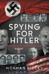 Spying for Hitler Nazis Who Infiltrated America
