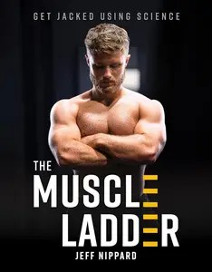 The Muscle Ladder Get Jacked Using Science