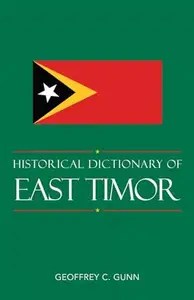 Historical Dictionary of East Timor Historical Dictionary of East Timor