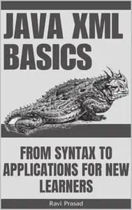 Java XML Basics From Syntax to Applications for New Learners