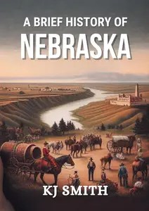 A Brief History of Nebraska