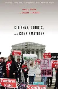 Citizens, Courts, and Confirmations  Positivity Theory and the Judgments of the American People