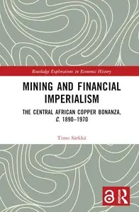 Mining and Financial Imperialism (Routledge Explorations in Economic History)