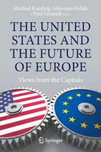 The United States and the Future of Europe Views from the Capitals The United States and the Future of Europe Views from the Capitals