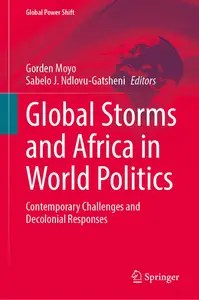 Global Storms and Africa in World Politics Contemporary Challenges and Decolonial Responses (Global Power Shift)