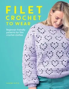 Filet Crochet to Wear A beginner-friendly guide to filet crochet fashion Filet Crochet to Wear A beginner-friendly guide to filet crochet fashion