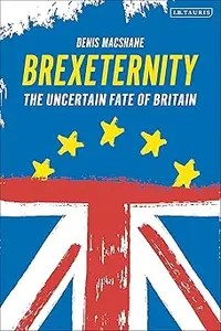 Brexiternity The Uncertain Fate of Britain