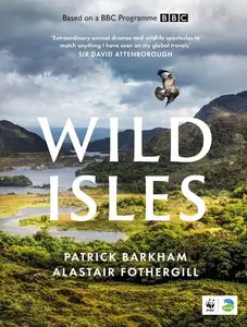 Wild Isles by Patrick Barkham, Alastair Fothergill Wild Isles by Patrick Barkham, Alastair Fothergill