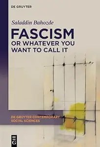 Fascism or Whatever You Want to Call It Confronting the Beast Locally and Globally