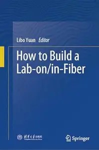 How to Build a Lab-onin-Fiber