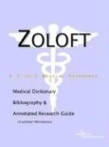 Zoloft – A Medical Dictionary Bibliography and Annotated Research Guide to Internet References
