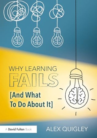 Why Learning Fails and What to Do About It – Alex Quigley