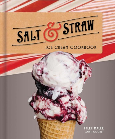 Salt & Straw Ice Cream Cookbook – Tyler Malek|JJ Goode