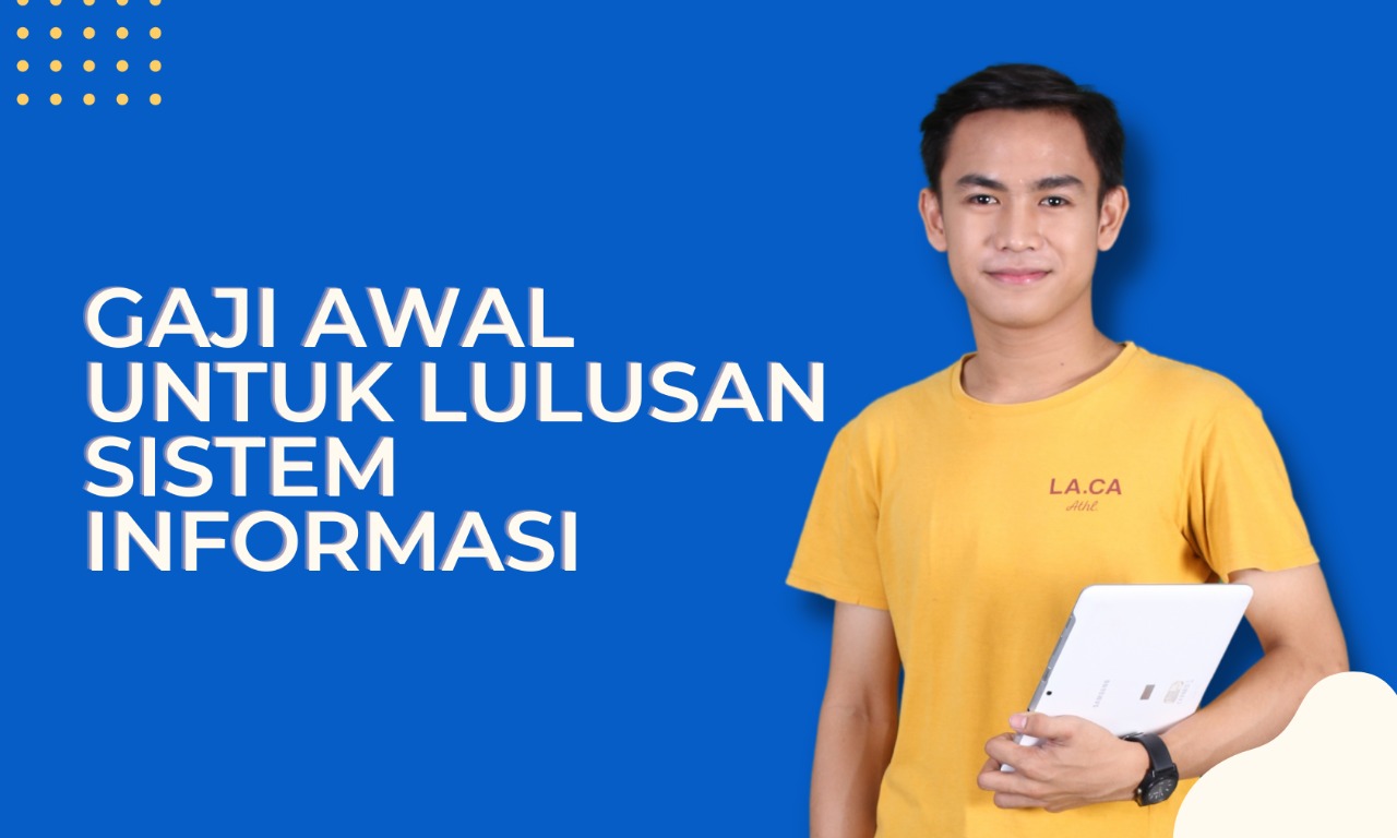 Inilah Gaji Awal Lulusan Sistem Informasi di Tahun 2021, Kalian Harus Tahu!  - Bintang Sekolah Indonesia