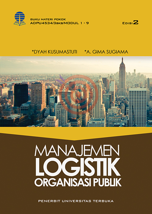 ADPU4534 – Manajemen Logistik Organisasi Publik (Edisi 2) – Perpustakaan UT