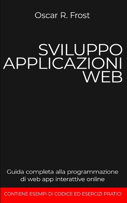 Sviluppo Applicazioni Web Guida Completa Alla Programmazione Di Web App Interattive Online Paperback Walmart Com