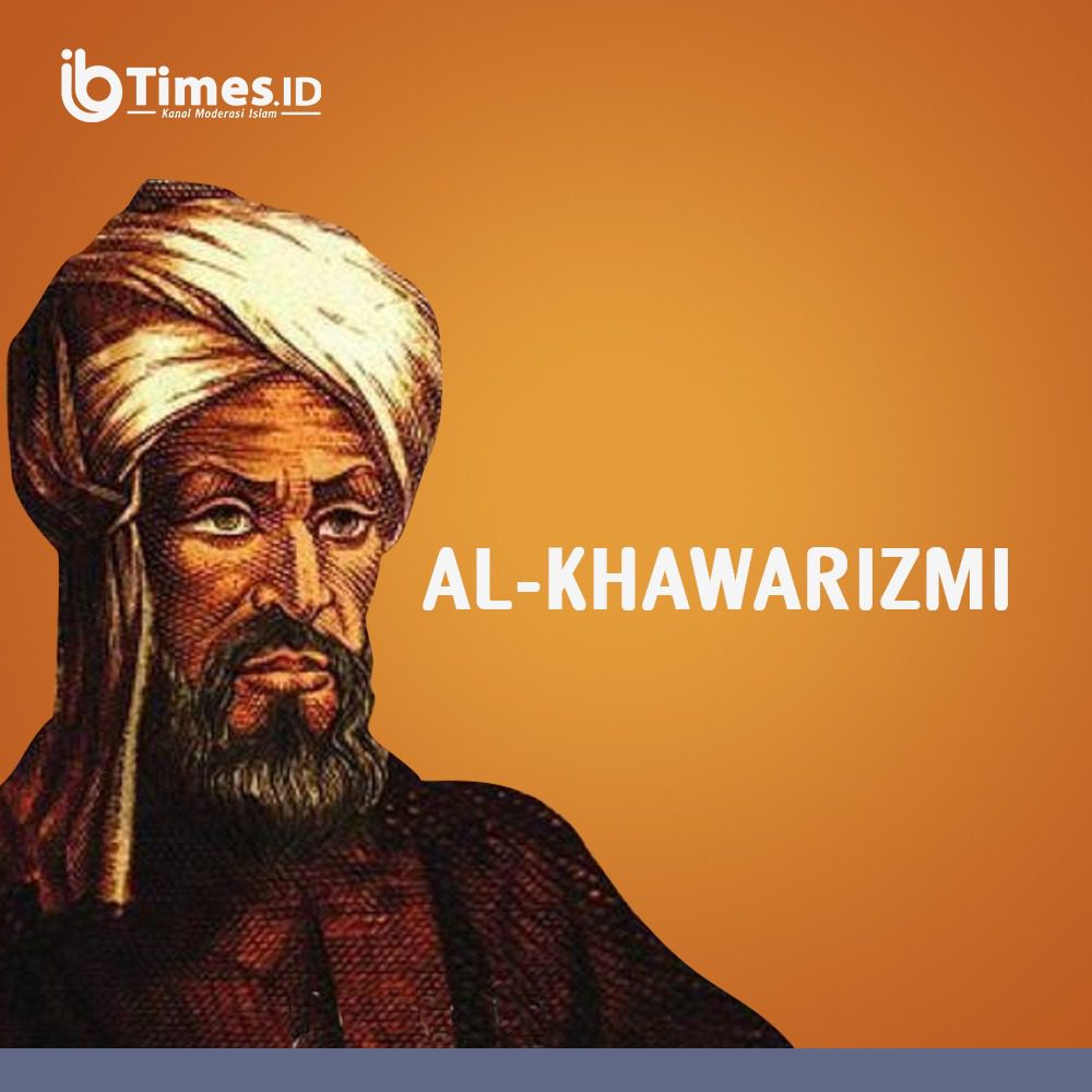 Al-Khawarizmi, Ilmuwan Muslim Penemu Aljabar - IBTimes.ID