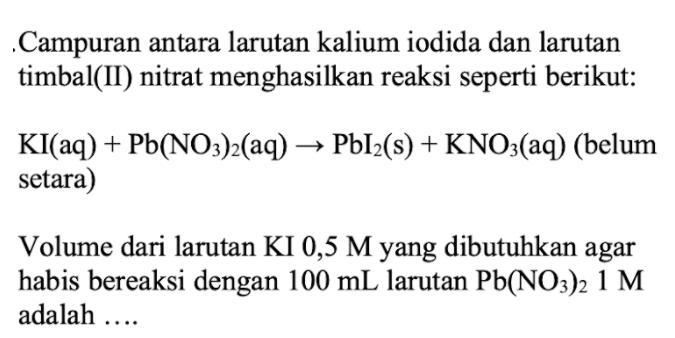 Campuran antara larutan kalium iodida dan larutan timbal(II) nitrat  menghasilkan reaksi seperti - Brainly.co.id
