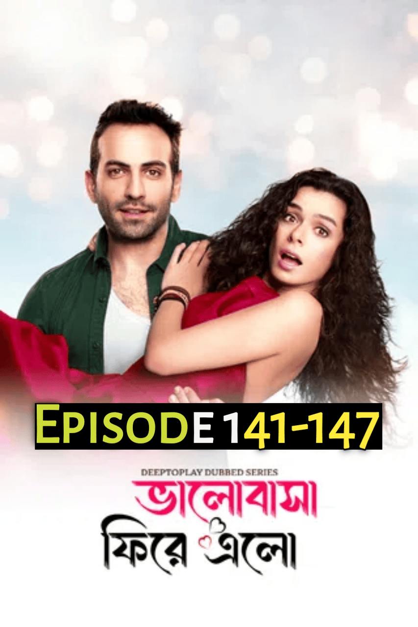 Bhalobasha Firey Elo-In Love Again (2024) S1 Ep 141-147 Bengali Dubbed ORG DP