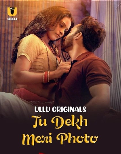 Tu Dekh Meri Photo Part 1 (2025) S1 Hindi Ullu
