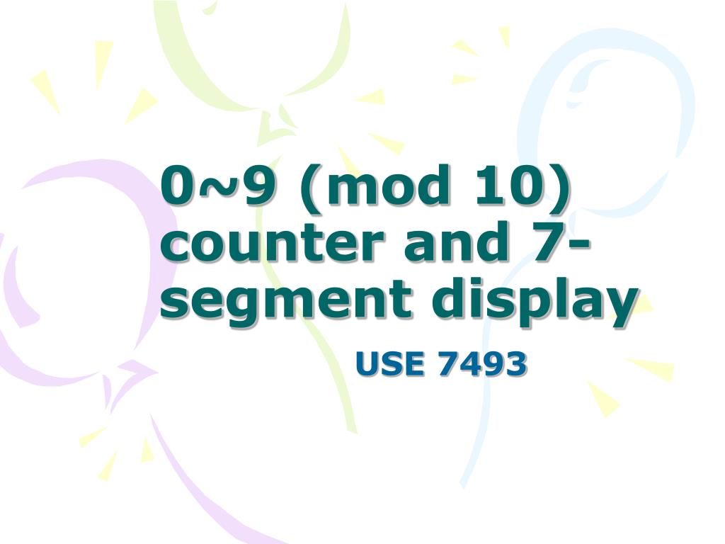 PPT - 0~9 (mod 10) counter and 7-segment display PowerPoint Presentation -  ID:1458831