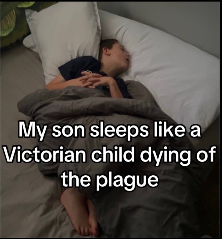 ﻿son sleeps like a Victorian child dying of the plague My