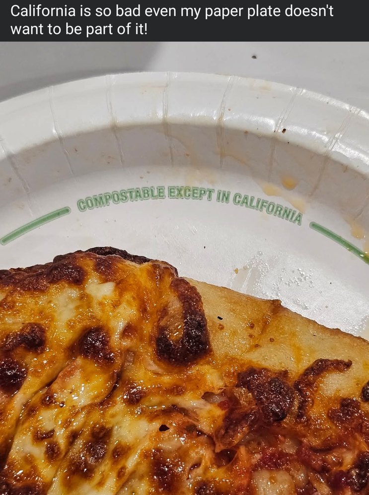 ﻿California is so bad even my paper plate doesnt want to be part of itl EXCEPT (Nt CORP@STABLBE CALIFORNIA