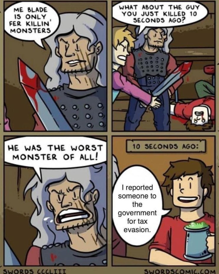 ﻿Me BLADE VhaT ABout The guy 15 ONLY You Just Killed 10 Fer KilLiN’ SECONds Ago? Monsters He WAS The Worst 10 SECONDS AGo: MONster Of ALLI reported someone to the government for tax evasion_ Shords CGu shordscomiclom