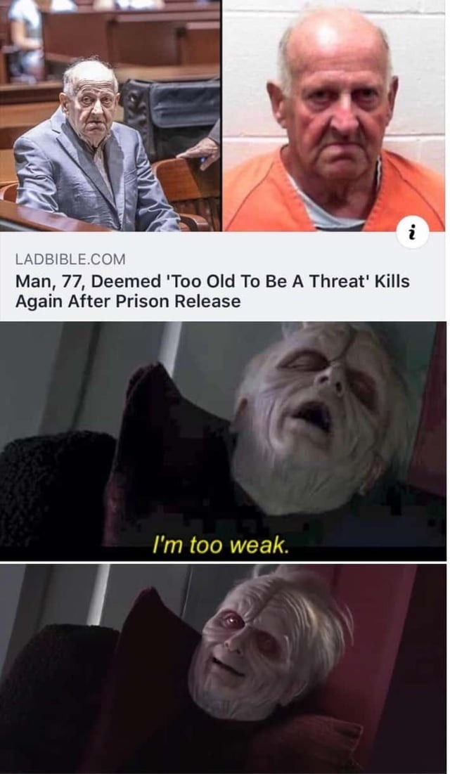﻿LADBIBLE.COM Man, 77, Deemed Too Old To Be A Threat’ Kills Again After Prison Release Im too weak