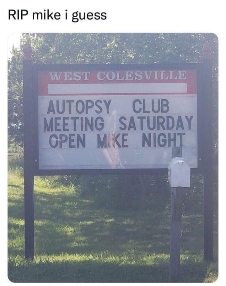 ﻿RIP mike i guess WEST COLESVILLE AUTOPSY CLUB MEETING SATURDAY OPEN MIKE nighT