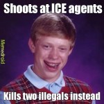 ﻿Shoots at ICE agents 1 Kills two illegals instead