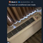 ﻿Wood Jr- Ex Jedi @roy- 3h It’s got two settings, Antarctica & Bahamas. Engine gone rattle like a ’97 Civic but it ain’t gone fail you. Can’t even hear the TV when it’s on. Mesh @rahsh33m 4h The best air conditioner ever made 298 U6.1K 56.8K I1.5M Roy