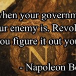﻿Wariswhen your government tells whoyour enemy is. Revolution is when you figure it out yourself: Napoleon Bonaparte