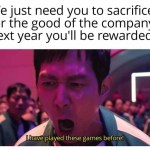 ﻿We just need you to sacrifice for the of the next year be rewapaed: Ihave played these games beforel good you’Il