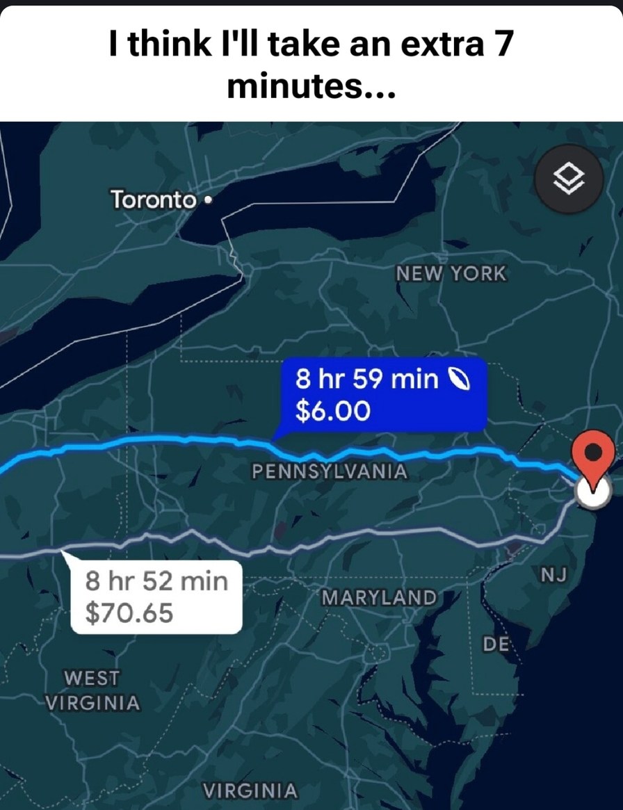 ﻿think I’Il take an extra 7 minutes:.- Toronto NEW YORK 8 hr 59 min S6.00 PENNSYLVANIA 8 hr 52 min NJ MARYLAND S70.65 DE WEST VIRGINIA VIRGINIA