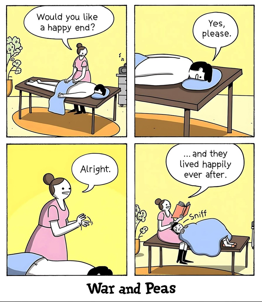 ﻿Would you like a happy end? Yes, please: and they lived happily Alright: ever after. War and Peas Sniff