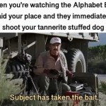 ﻿When ‘re watching the Alphabet Bois raid your place and they immediately shoot your tannerite stuffed Subject has taken the bait: you   dog