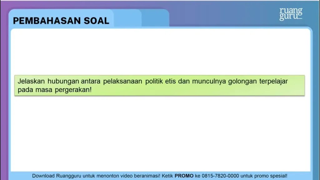 Jelaskan hubungan antara pelaksanaan politik etis …
