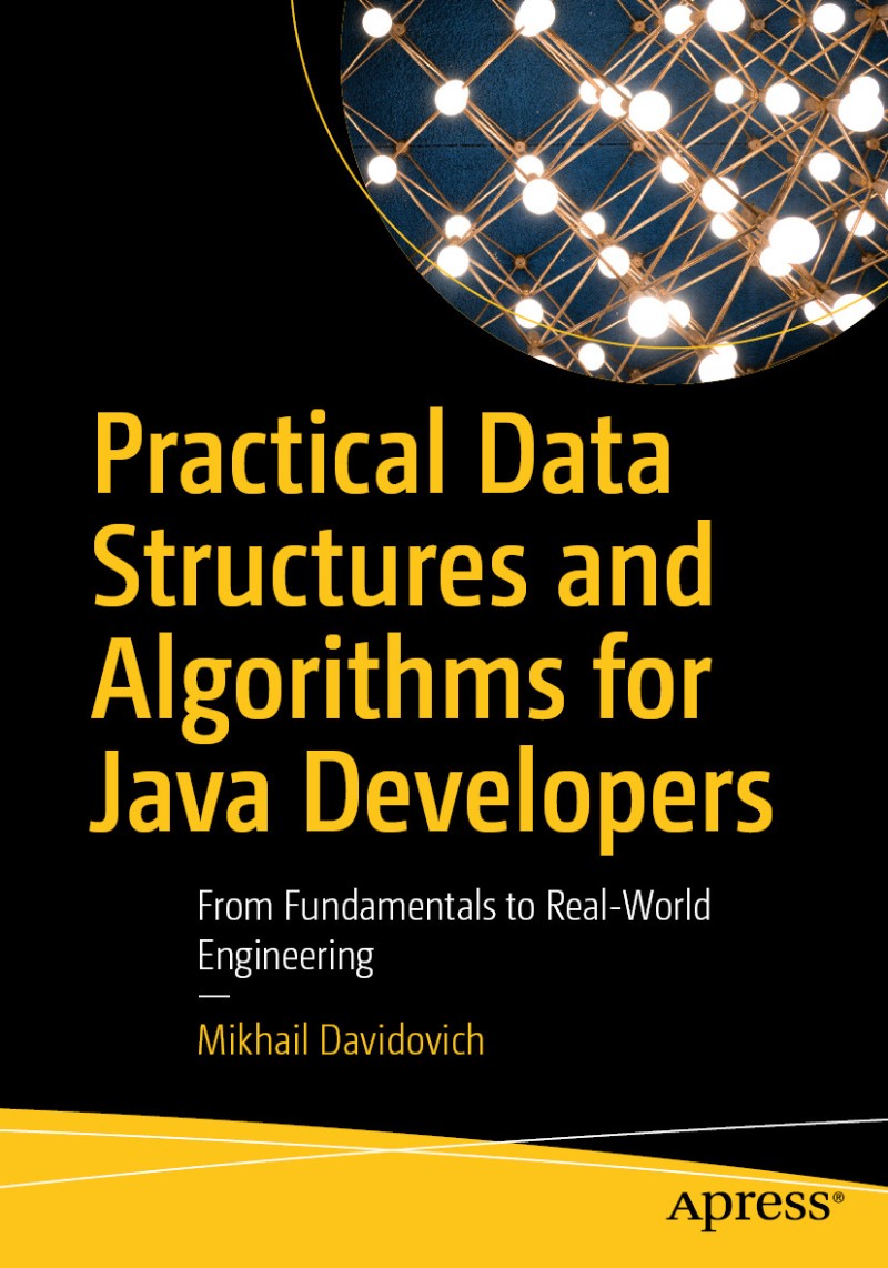 Practical Data Structures And Algorithms For Java Developers From Fundamentals To Real World Engineering True PDF EPUB