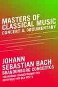 Freiburger Barockorchester, Robert Levin, Johann Sebastian Bach, Paul Smaczny & Günter Atteln - Masters of Classical Music - Johann Sebastian Bach - Brandenburg Concertos