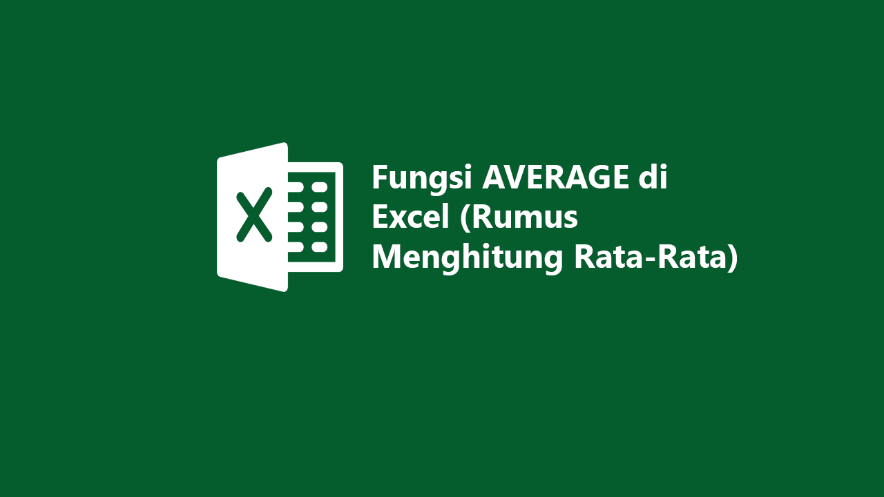 Fungsi AVERAGE di Excel (Rumus Menghitung Rata-Rata)