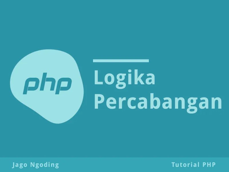 PHP Dasar: Logika Percabangan | Jago Ngoding