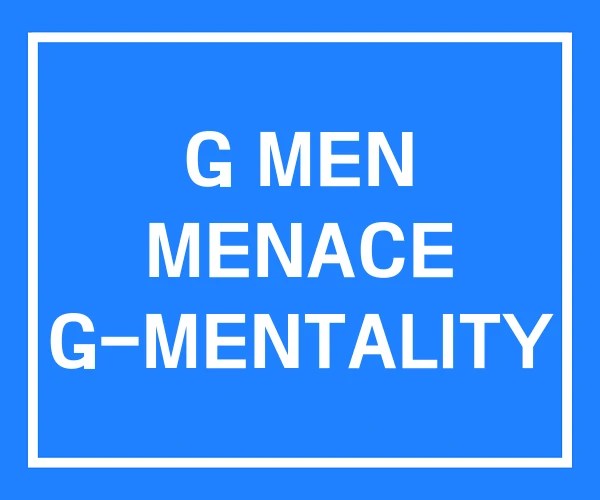 G MEN MENACE G-MENTALITY