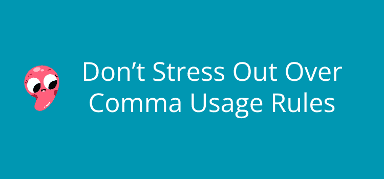 Painful Comma Utilization Guidelines Don’t Must Stress You Out