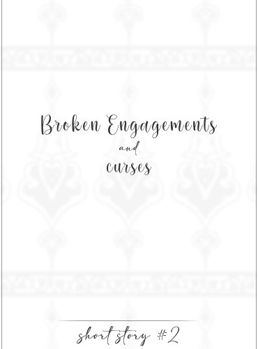 Broken Engagements And Curses