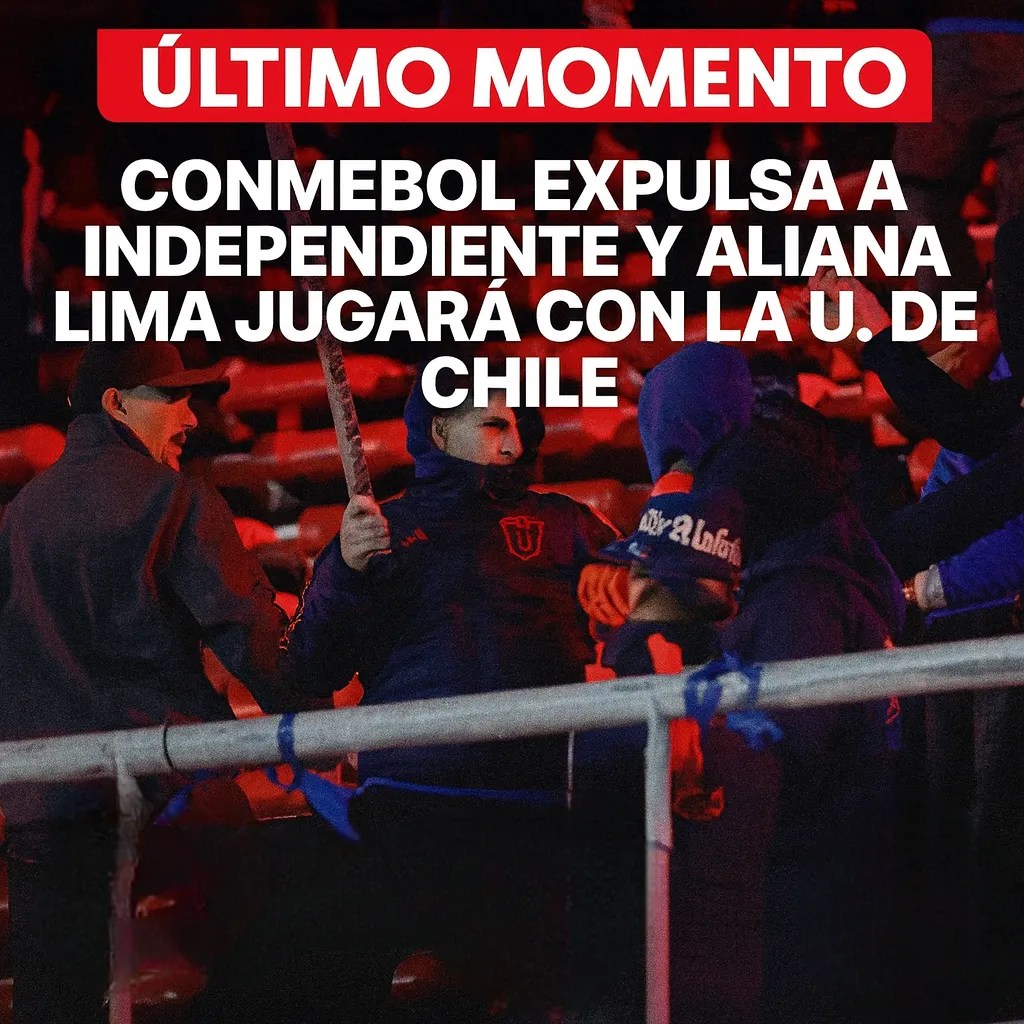 Conmebol expulsa a Independiente y Alianza Lima jugará con la U. de Chile Conmebol expulsa a Independiente y Alianza Lima jugará con la U. de Chile