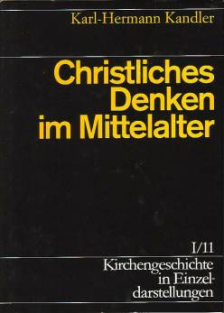 Christliches Denken Im Mittelalter Bis Zur Mitte Des 14 Jahrhunderts Kirchengeschichte In Einzeldarstellungen Bd 1 11 Kirchengeschichte In Einzeldarstellungen Lehrerbibliothek De
