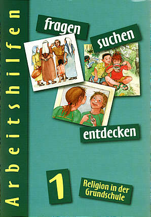 Fragen Suchen Entdecken 1 Arbeitshilfen Religion In Der Grundschule Fragen Suchen Entdecken Lehrerbibliothek De