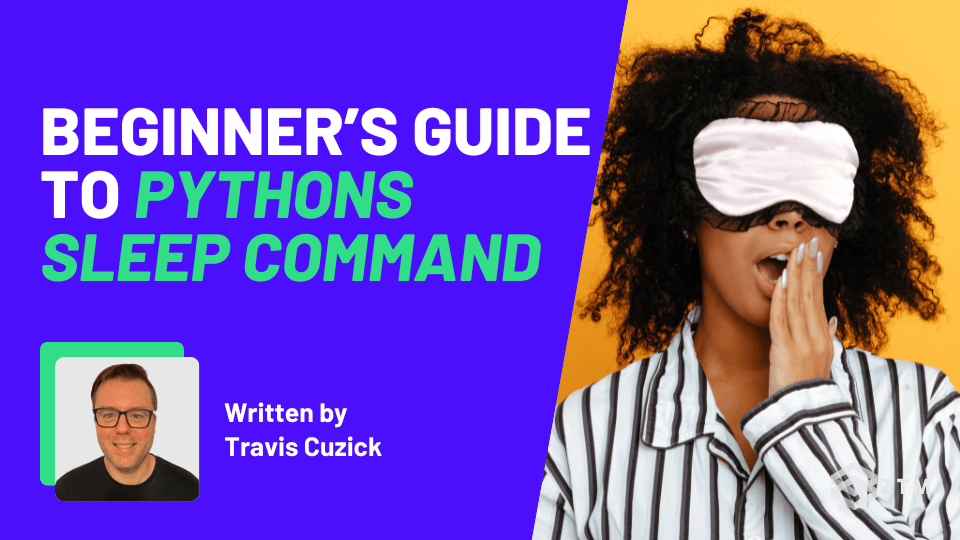 Beginner’s Guide to Python’s Sleep Command Beginner’s Guide to Python’s Sleep Command