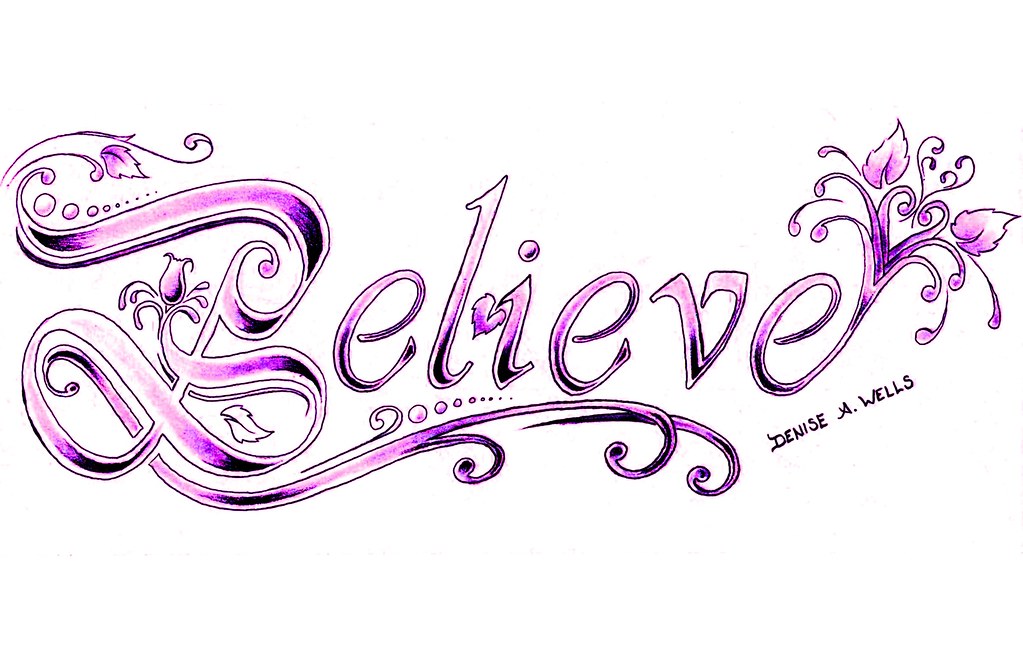 Believe" Tattoo Design By Denise A. Wells | 2Nd Believe Tat… | Flickr 672_x_1023_jpg